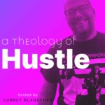 A Theology of Hustle A Theology of Hustle